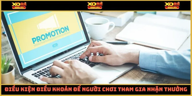 Điều kiện điều khoản để người chơi tham gia nhận thưởng