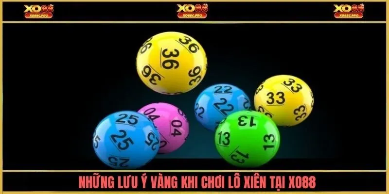 Những lưu ý vàng khi chơi lô xiên tại XO88