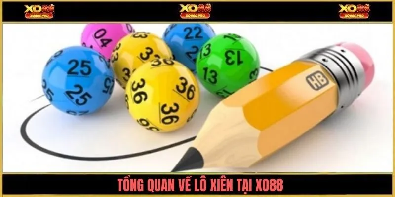 Tổng quan về lô xiên tại XO88