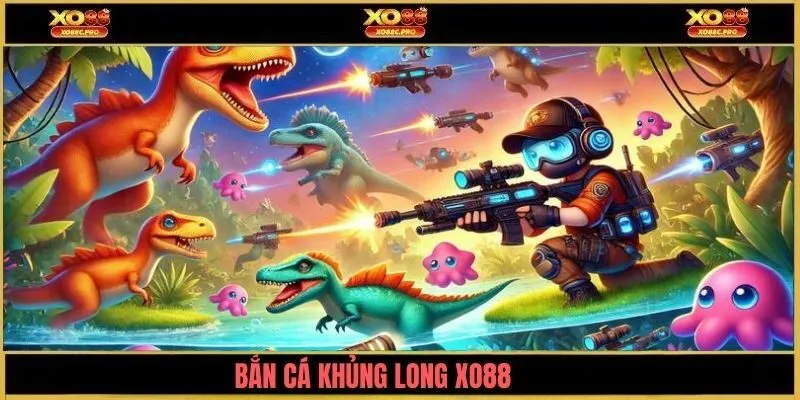 ban-ca-khung-long-xo88