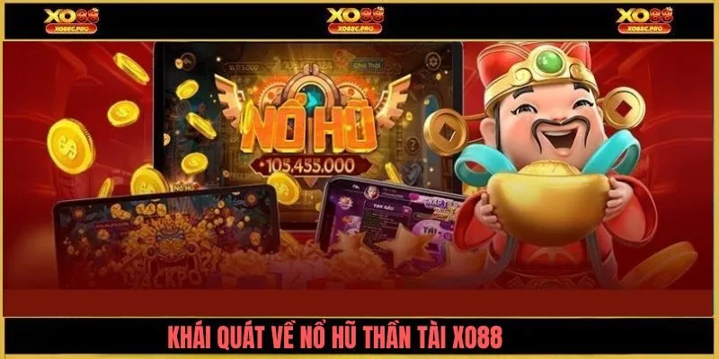 Khái quát về game nổ hũ thần tài XO88