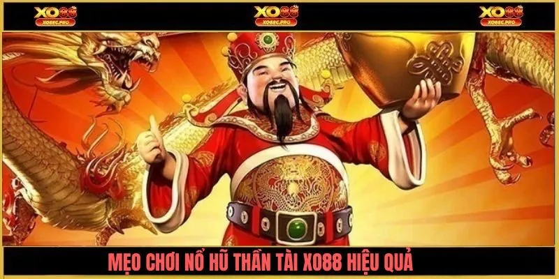 Tổng hợp mẹo chơi nổ hũ thần tài tại XO88